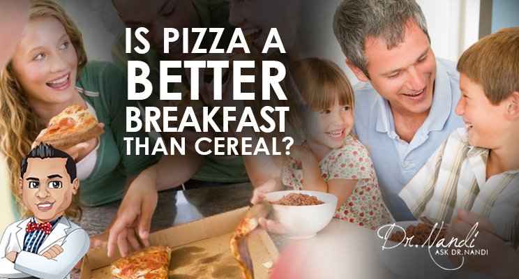 Is Pizza a Better Breakfast than Cereal?